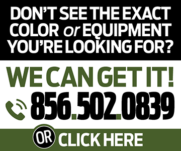 Don't see the exact color or equipment you're looking for? We can get it! Call <span class='callNowClass'>856-265-0048</span> or click here